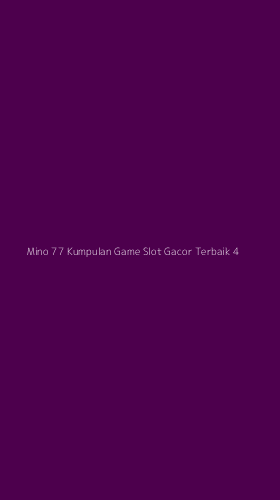 Tampilan Antarmuka Aplikasi Mino 77 Kumpulan Game Slot Gacor Terbaik - 4
