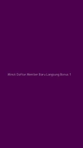 Tampilan Antarmuka Aplikasi Minsk Daftar Member Baru Langsung Bonus - 1