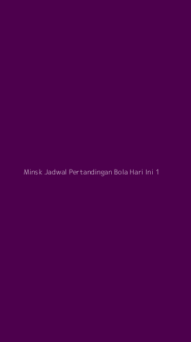 Tampilan Antarmuka Aplikasi Minsk Jadwal Pertandingan Bola Hari Ini - 1
