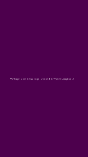 Tampilan Antarmuka Aplikasi Mintogel Com Situs Togel Deposit E Wallet Lengkap - 2