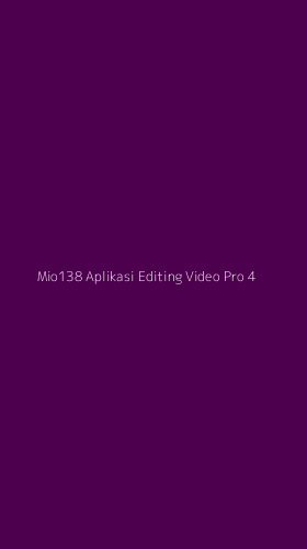 Tampilan Antarmuka Aplikasi Mio138 Aplikasi Editing Video Pro - 4