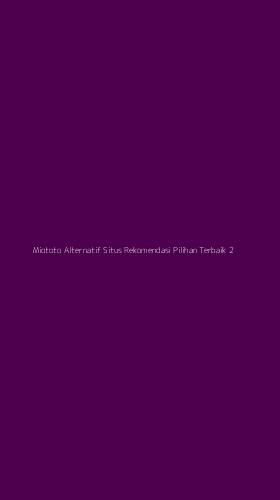 Tampilan Antarmuka Aplikasi Miototo Alternatif Situs Rekomendasi Pilihan Terbaik - 2