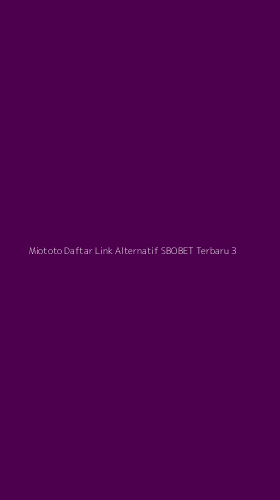 Tampilan Antarmuka Aplikasi Miototo Daftar Link Alternatif Sbobet Terbaru - 3