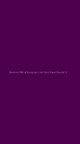 Tampilan Antarmuka Aplikasi Miototo Official Kumpulan Link Situs Game Populer - 3