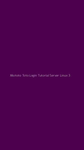 Tampilan Antarmuka Aplikasi Miototo Toto Login Tutorial Server Linux - 3