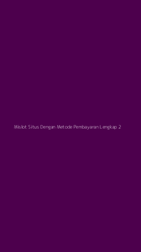 Tampilan Antarmuka Aplikasi Mislot Situs Dengan Metode Pembayaran Lengkap - 2