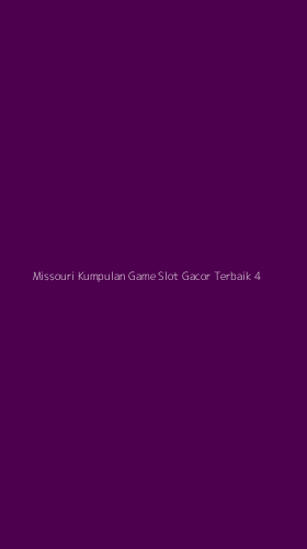Tampilan Antarmuka Aplikasi Missouri Kumpulan Game Slot Gacor Terbaik - 4