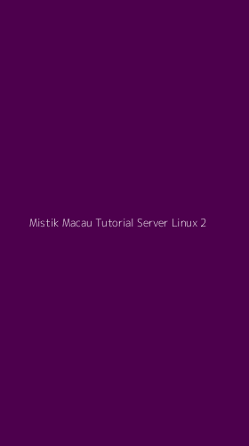 Tampilan Antarmuka Aplikasi Mistik Macau Tutorial Server Linux - 2