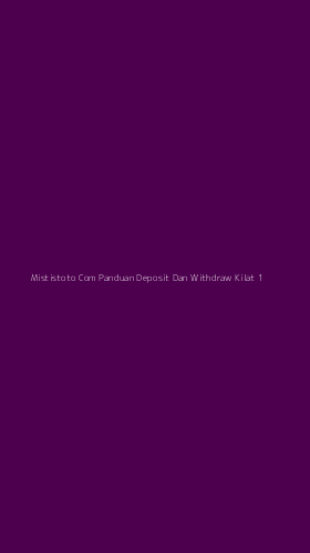 Tampilan Antarmuka Aplikasi Mististoto Com Panduan Deposit Dan Withdraw Kilat - 1