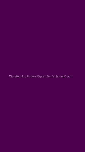 Tampilan Antarmuka Aplikasi Mististoto Rtp Panduan Deposit Dan Withdraw Kilat - 1