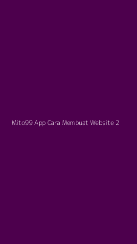 Tampilan Antarmuka Aplikasi Mito99 App Cara Membuat Website - 2