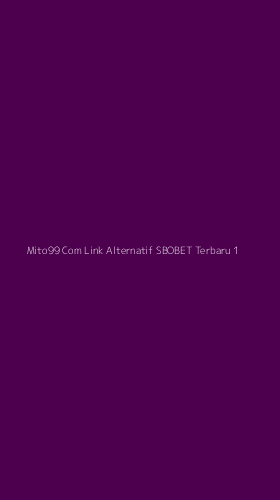 Tampilan Antarmuka Aplikasi Mito99 Com Link Alternatif Sbobet Terbaru - 1