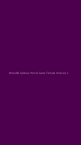 Tampilan Antarmuka Aplikasi Mitos88 Aplikasi Portal Game Terbaik Android - 2