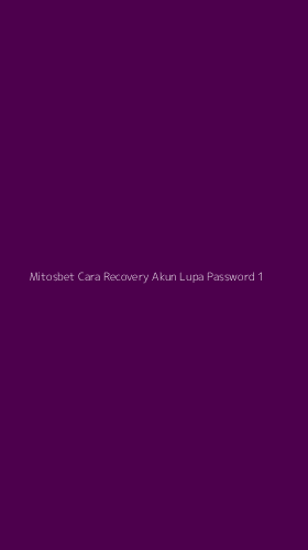 Tampilan Antarmuka Aplikasi Mitosbet Cara Recovery Akun Lupa Password - 1
