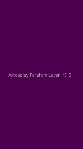 Tampilan Antarmuka Aplikasi Mitosplay Perekam Layar Hd - 2