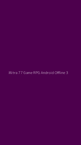 Tampilan Antarmuka Aplikasi Mitra 77 Game Rpg Android Offline - 3