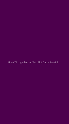 Tampilan Antarmuka Aplikasi Mitra 77 Login Bandar Toto Slot Gacor Resmi - 2