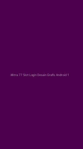 Tampilan Antarmuka Aplikasi Mitra 77 Slot Login Desain Grafis Android - 1
