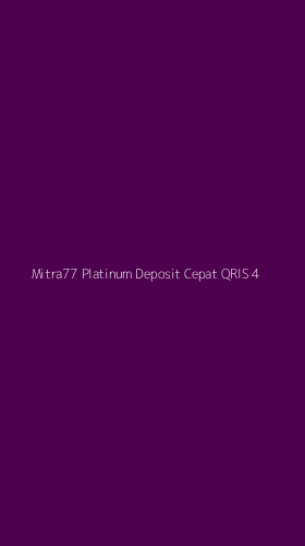 Tampilan Antarmuka Aplikasi Mitra77 Platinum Deposit Cepat Qris - 4