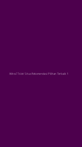 Tampilan Antarmuka Aplikasi Mitra77slot Situs Rekomendasi Pilihan Terbaik - 1