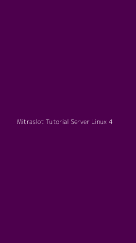 Tampilan Antarmuka Aplikasi Mitraslot Tutorial Server Linux - 4