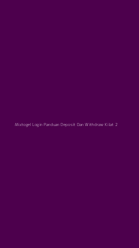 Tampilan Antarmuka Aplikasi Mixtogel Login Panduan Deposit Dan Withdraw Kilat - 2