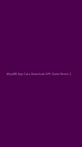 Tampilan Antarmuka Aplikasi Miya88 App Cara Download Apk Game Resmi - 2