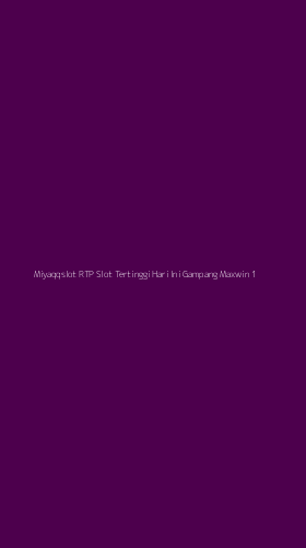 Tampilan Antarmuka Aplikasi Miyaqqslot Rtp Slot Tertinggi Hari Ini Gampang Maxwin - 1