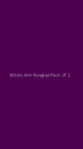 Tampilan Antarmuka Aplikasi Mltoto Anti Rungkad Pasti Jp - 2