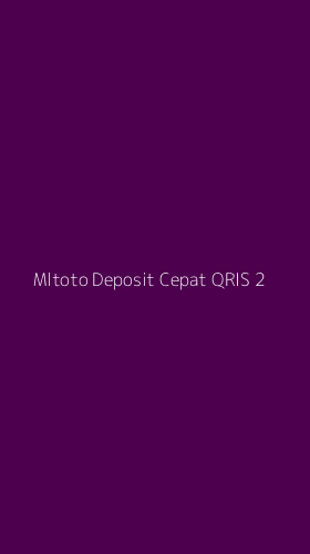Tampilan Antarmuka Aplikasi Mltoto Deposit Cepat Qris - 2