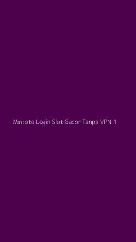 Tampilan Antarmuka Aplikasi Mmtoto Login Slot Gacor Tanpa Vpn - 1