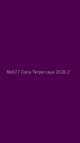 Tampilan Antarmuka Aplikasi Mob77 Dana Terpercaya 2026 - 2