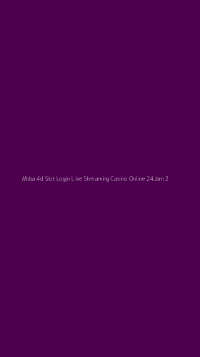 Tampilan Antarmuka Aplikasi Moba 4d Slot Login Live Streaming Casino Online 24jam - 2