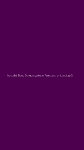 Tampilan Antarmuka Aplikasi Moba4d Situs Dengan Metode Pembayaran Lengkap - 3