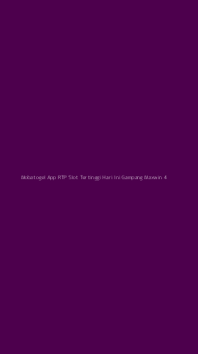 Tampilan Antarmuka Aplikasi Mobatogel App Rtp Slot Tertinggi Hari Ini Gampang Maxwin - 4