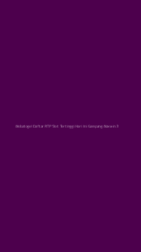 Tampilan Antarmuka Aplikasi Mobatogel Daftar Rtp Slot Tertinggi Hari Ini Gampang Maxwin - 3