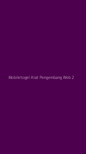 Tampilan Antarmuka Aplikasi Mobiletogel Alat Pengembang Web - 2