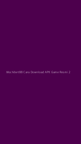 Tampilan Antarmuka Aplikasi Mochibet88 Cara Download Apk Game Resmi - 2