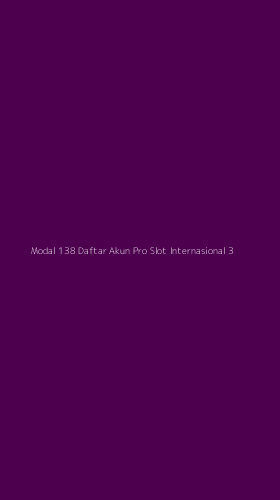 Tampilan Antarmuka Aplikasi Modal 138 Daftar Akun Pro Slot Internasional - 3