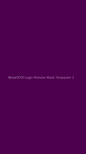 Tampilan Antarmuka Aplikasi Modal3000 Login Pemutar Musik Terpopuler - 2