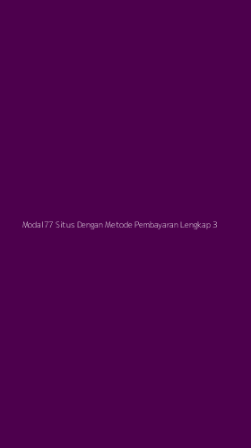 Tampilan Antarmuka Aplikasi Modal77 Situs Dengan Metode Pembayaran Lengkap - 3