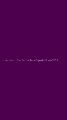 Tampilan Antarmuka Aplikasi Modetoto Com Bandar Bola Deposit Dana Ovo - 4