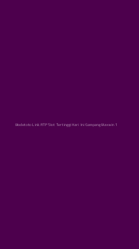 Tampilan Antarmuka Aplikasi Modetoto Link Rtp Slot Tertinggi Hari Ini Gampang Maxwin - 1