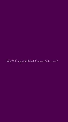 Tampilan Antarmuka Aplikasi Mog777 Login Aplikasi Scanner Dokumen - 3