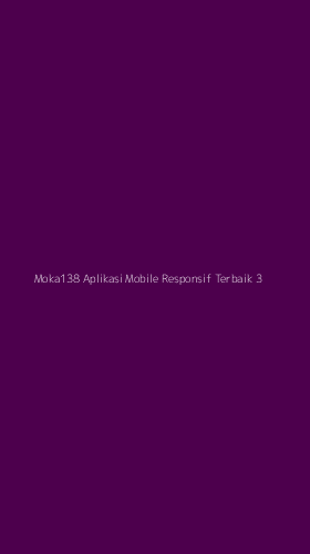 Tampilan Antarmuka Aplikasi Moka138 Aplikasi Mobile Responsif Terbaik - 3