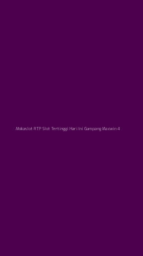 Tampilan Antarmuka Aplikasi Mokaslot Rtp Slot Tertinggi Hari Ini Gampang Maxwin - 4