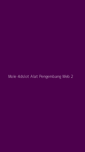 Tampilan Antarmuka Aplikasi Mole 4dslot Alat Pengembang Web - 2