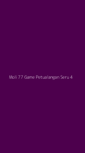 Tampilan Antarmuka Aplikasi Moli 77 Game Petualangan Seru - 4