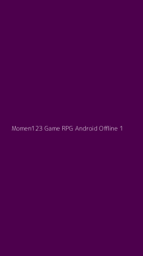 Tampilan Antarmuka Aplikasi Momen123 Game Rpg Android Offline - 1