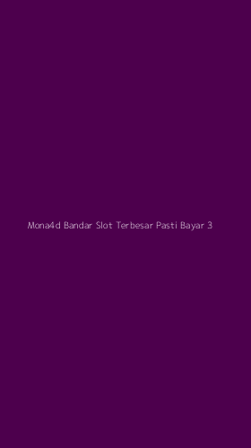 Tampilan Antarmuka Aplikasi Mona4d Bandar Slot Terbesar Pasti Bayar - 3